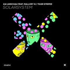 Kai Anschau - Solarsystem feat. Mallory N (Tiger Stripes Remix) [EXE AUDIO]
