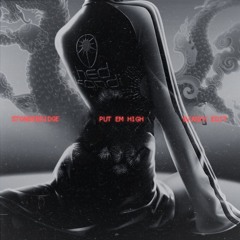 Put Em High (B/AN/K EDIT)
