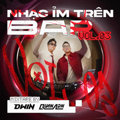 Mixtape - Nhạc Ỉm Trên Bar (Vol. 3) - Quan ADN & Dwin