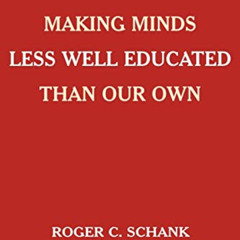 Access EPUB 📚 Making Minds Less Well Educated Than Our Own by  Roger C. Schank PDF E