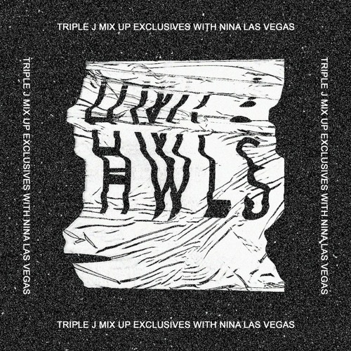 HWLS • TRIPLE J MIX UP EXCLUSIVES WITH NINA LAS VEGAS