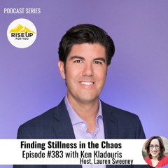 Episode #383 With Ken Kladouris On Finding Stillness In The Chaos