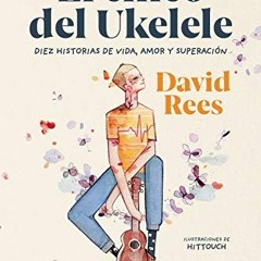 [GET] EPUB KINDLE PDF EBOOK El chico del ukelele (Spanish Edition) by  David Rees 📘