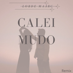 Lorde Maarc - Calei Mudo Remix