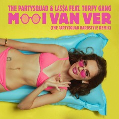 The Partysquad & LA$$A - Mooi Van Ver Feat. Turfy Gang (Hardstyle Remix)
