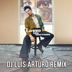 Ojos Marrones (Dj Luis ArTuRo Remix)