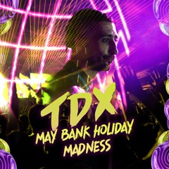 Dj TDX May Bank Holiday Madness Mix.mp3