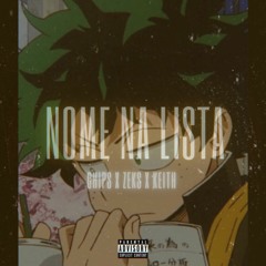 NOME NA LISTA (w/ ZEKS & KEITH)