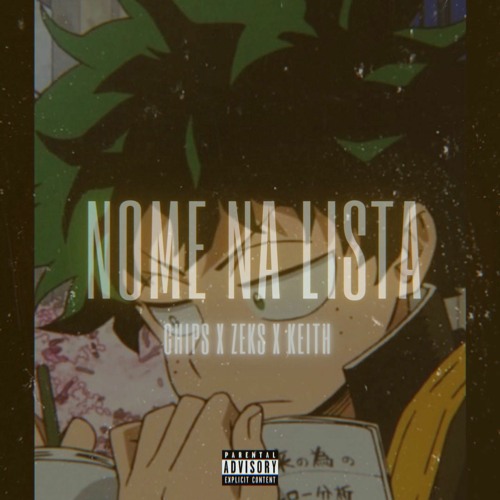 NOME NA LISTA (w/ ZEKS & KEITH)
