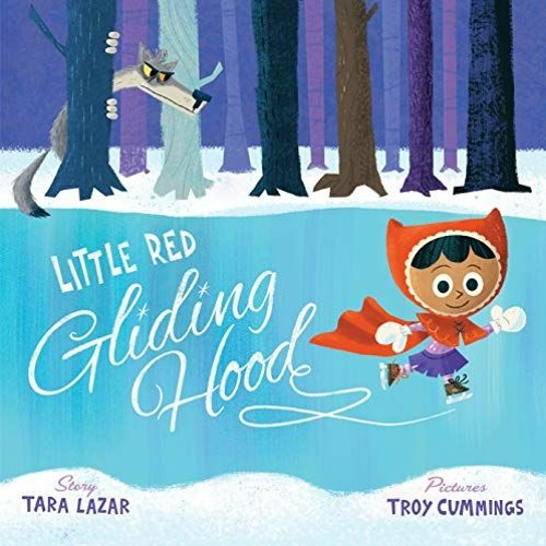 DOWNLOAD EBOOK 📨 Little Red Gliding Hood by  Tara Lazar &  Troy Cummings EPUB KINDLE