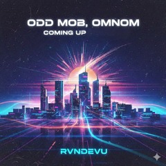 Odd Mob, OMNOM vs. Max Styler, Deomid - Coming Up vs. Every Night (RVNDEVU Mashup)