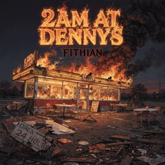 2AM AT DENNY'S