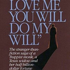 READ 'If You Love Me, You Will Do My Will': The Stranger-Than-Fiction Saga of a