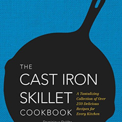 [ACCESS] PDF 📰 The Cast Iron Skillet Cookbook: A Tantalizing Collection of Over 200