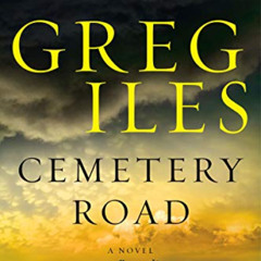 [View] PDF 🖍️ Cemetery Road: A Novel by  Greg Iles [PDF EBOOK EPUB KINDLE]