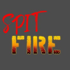 Spit Fire (2024 ReBuild)