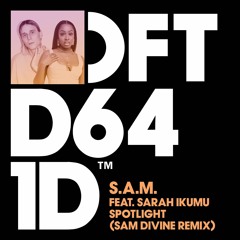 S.A.M. featuring Sarah Ikumu 'Spotlight (Sam Divine Extended Remix)' - Out 20.05