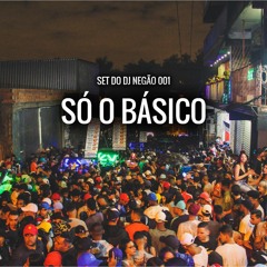 SET DO DJ NEGAO 001  ''SÓ O BASICO''