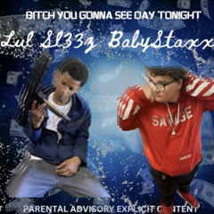 Bitch You Gonna See Day Tonight ft(LuL sL33z)