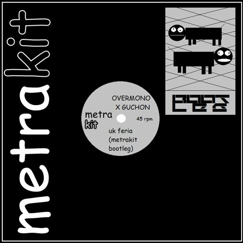 Overmono x Guchon - UK Feria (Metrakit Bootleg)
