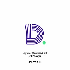 Dygest Book Club #4 L'Ecologie 3/3