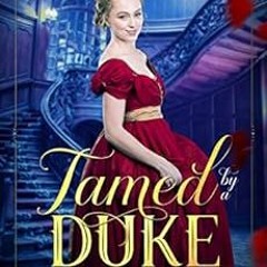 READ EBOOK EPUB KINDLE PDF Tamed by a Duke (Wilful Wallflowers Book 1) by Claudia Stone 💗