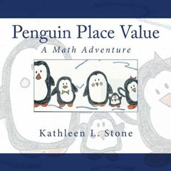 View [KINDLE PDF EBOOK EPUB] Penguin Place Value: A Math Adventure by  Kathleen L. Stone 📍