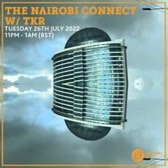 #23 The Nairobi Connect - TKR Takeover - 26TH July 2022