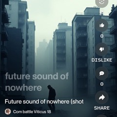 future-sound-of-nowhere-(shot-up-&-degraded-mix).mp3