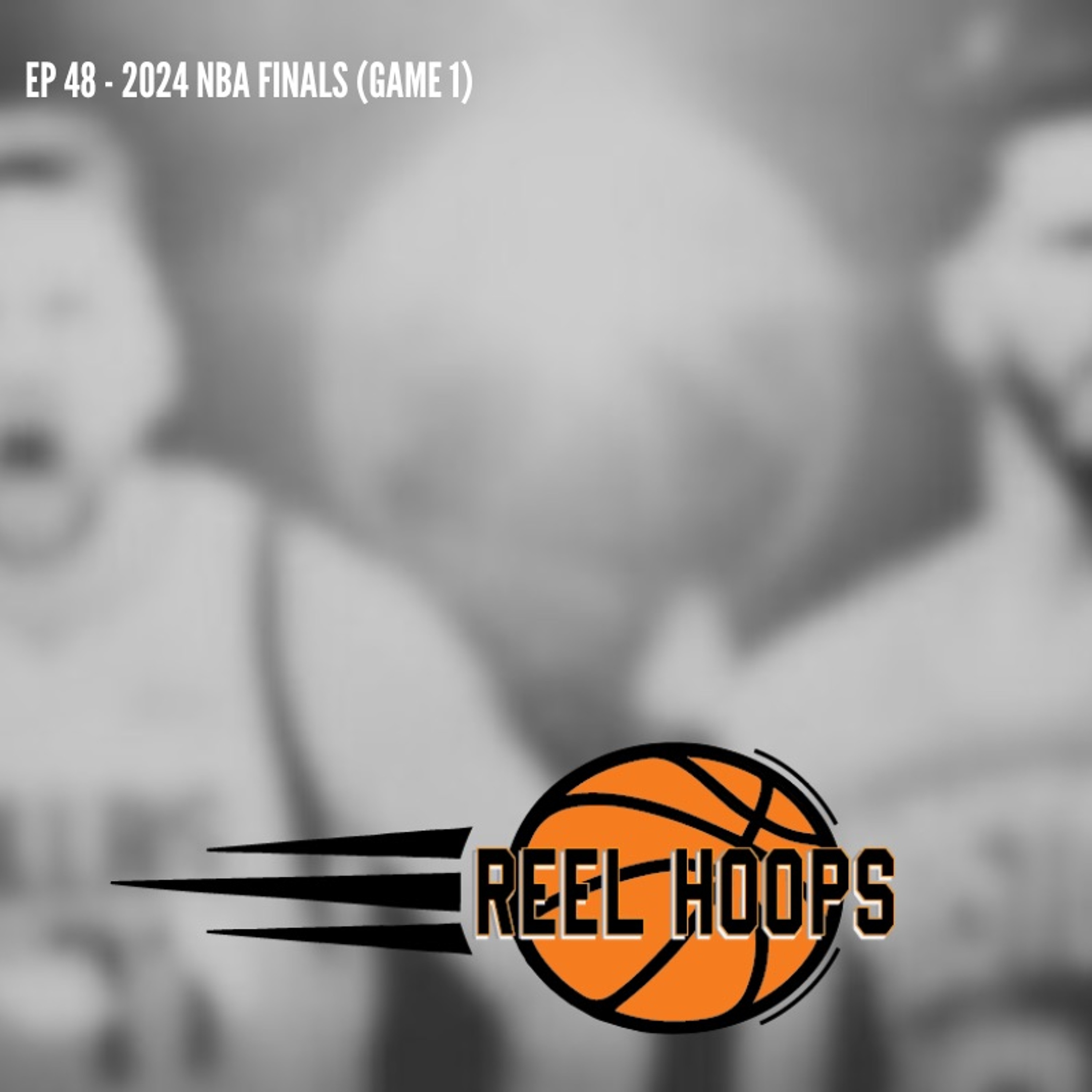 Episode 48 - 2024 NBA Finals (Game 1) episode artwork