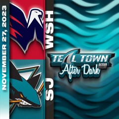 San Jose Sharks vs Washington Capitals - 11/27/2023 - Teal Town USA After Dark (Postgame)