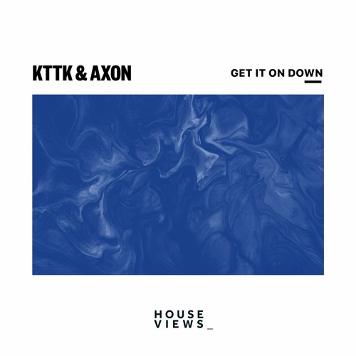 KTTK & AXON - Get It On Down