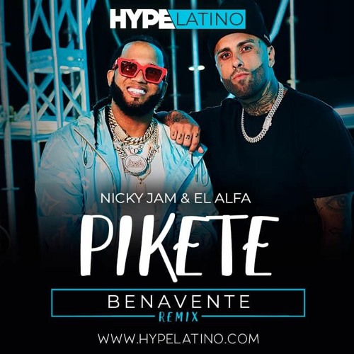 Nicky Jam, El Alfa - Pikete (Benavente Remix)(www.hypelatino.com)