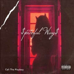 Cali Tha Playboy - $piteful Way$ (Prod JohnnyX Beats)