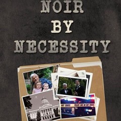 free read✔ Noir by Necessity: How My Father's Unsolved Murder Took Me to Dark Places