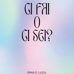 Ci fai o ci sei?