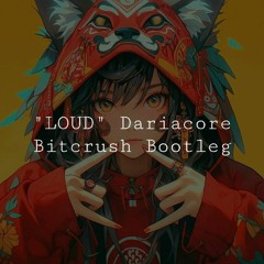 [VA] LOUD Bit Crush Dariacore | Q7 (511)