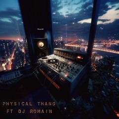 Physical Thang feat. Dj Romain (Original Mix)
