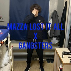 Mazza lost it all X Gangsters