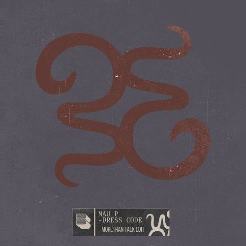 Mau P - Dress Code (Morethan Talk Edit)