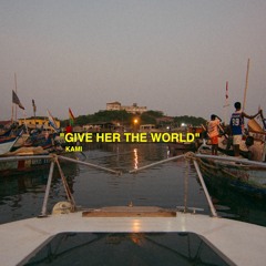 Give Her The World