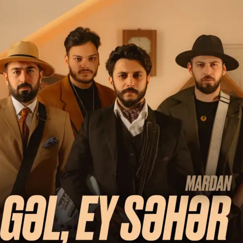 MARDAN — Gəl, Ey Səhər