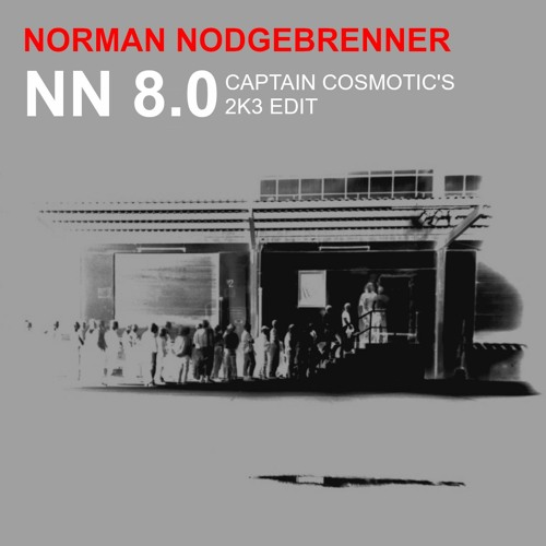 Norman Nodgebrenner-NN 8.0(Captain Cosmotic's 2K3 Edit)(Free-Download)