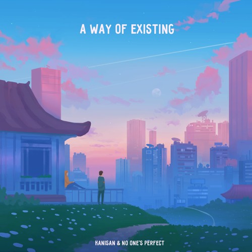 kanisan x no one's perfect  - A Way of Existing