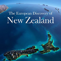 [Access] EPUB 📨 The European Discovery of New Zealand: The History and Legacy of Ear