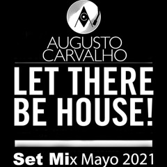 Set Mix Let There Be House Mayo 2021 Augusto Carvalho