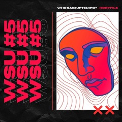 Who Said Uptempo ? #5 Uptempo Mix by HORYFILS