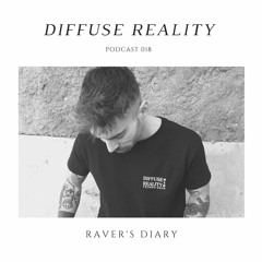 Diffuse Reality Podcast 018: Raver's Diary (Live)