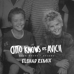 Otto Knows feat. Avicii - Back Where I Belong (Elshad Remix)