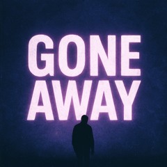 GONE AWAY